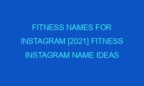 fitness-names-for-instagram-2021-fitness-instagram-name-ideas